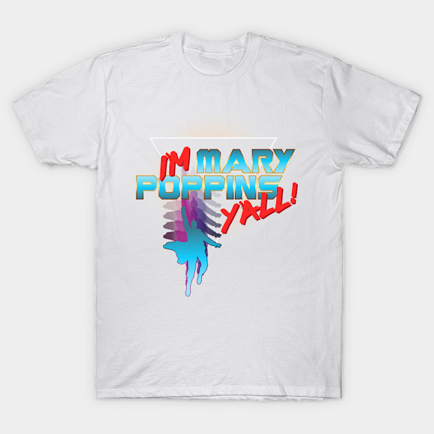 I'm Mary Poppins Y'all! T-Shirt-TOZ